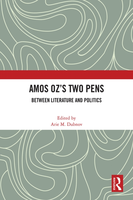 Amos Oz's Two Pens : Between Literature and Politics, PDF eBook
