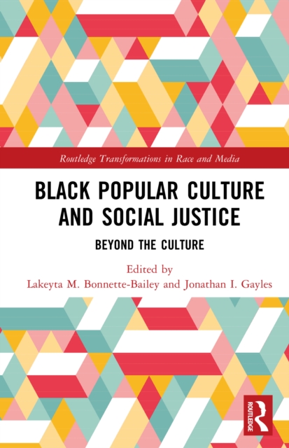 Black Popular Culture and Social Justice : Beyond the Culture, PDF eBook