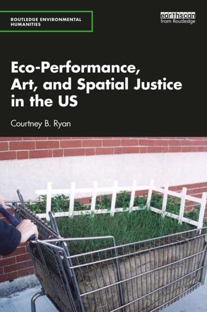 Eco-Performance, Art, and Spatial Justice in the US, PDF eBook