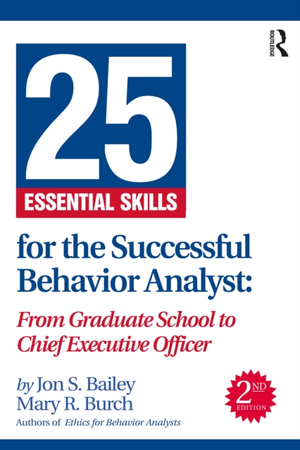 25 Essential Skills for the Successful Behavior Analyst : From Graduate School to Chief Executive Officer, EPUB eBook
