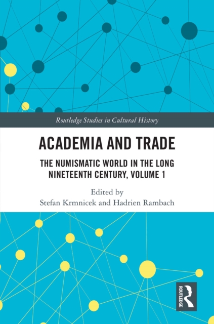 Academia and Trade : The Numismatic World in the Long Nineteenth Century, Volume 1, PDF eBook