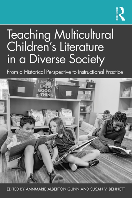 Teaching Multicultural Children’s Literature in a Diverse Society : From a Historical Perspective to Instructional Practice, PDF eBook