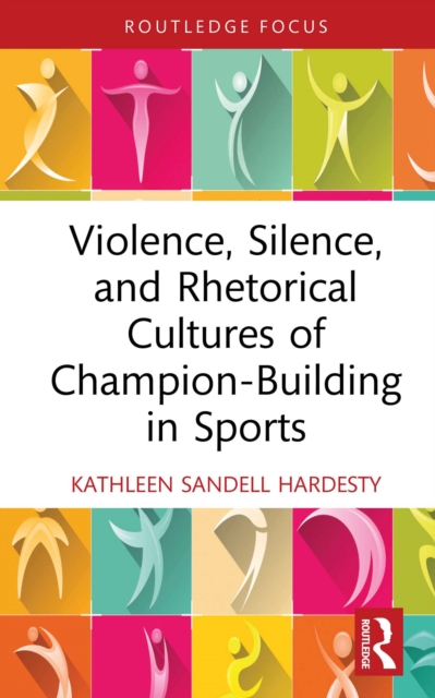 Violence, Silence, and Rhetorical Cultures of Champion-Building in Sports, EPUB eBook