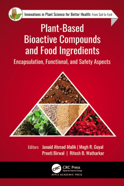 Plant-Based Bioactive Compounds and Food Ingredients : Encapsulation, Functional, and Safety Aspects, PDF eBook