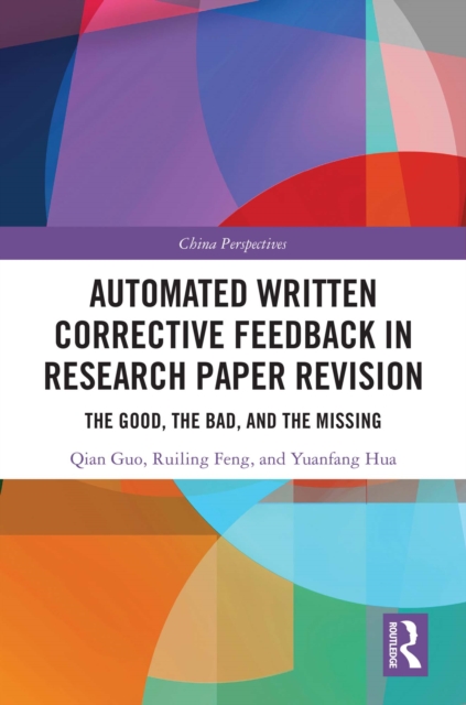 Automated Written Corrective Feedback in Research Paper Revision : The Good, The Bad, and The Missing, EPUB eBook
