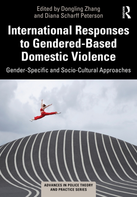 International Responses to Gendered-Based Domestic Violence : Gender-Specific and Socio-Cultural Approaches, EPUB eBook