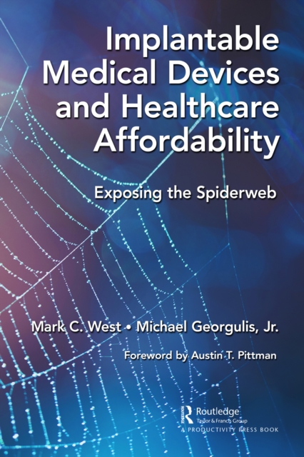Implantable Medical Devices and Healthcare Affordability : Exposing the Spiderweb, EPUB eBook
