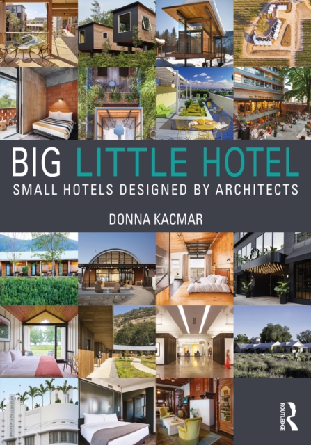 Big Little Hotel : Small Hotels Designed by Architects, PDF eBook