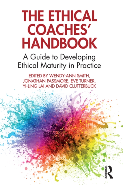 The Ethical Coaches' Handbook : A Guide to Developing Ethical Maturity in Practice, PDF eBook