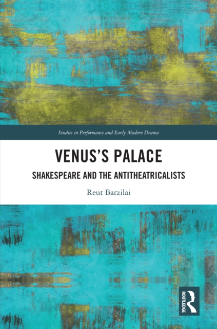 Venus's Palace : Shakespeare and the Antitheatricalists, EPUB eBook