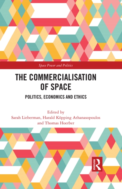 The Commercialisation of Space : Politics, Economics and Ethics, EPUB eBook