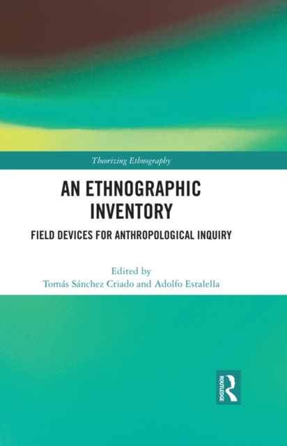An Ethnographic Inventory : Field Devices for Anthropological Inquiry, PDF eBook