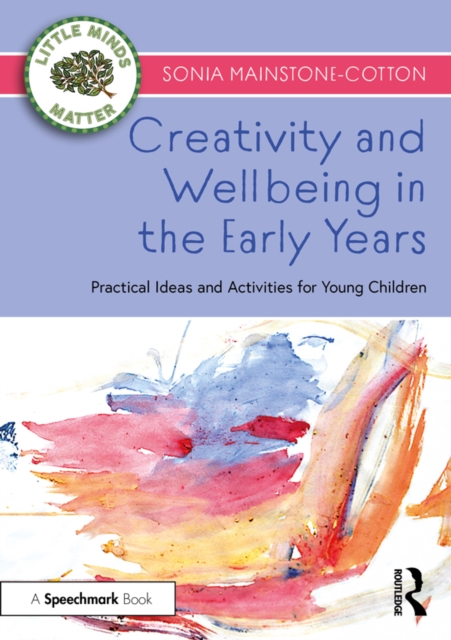 Creativity and Wellbeing in the Early Years : Practical Ideas and Activities for Young Children, EPUB eBook