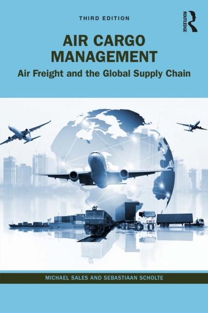 Air Cargo Management : Air Freight and the Global Supply Chain, EPUB eBook
