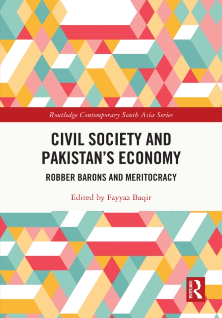 Civil Society and Pakistan's Economy : Robber Barons and Meritocracy, EPUB eBook