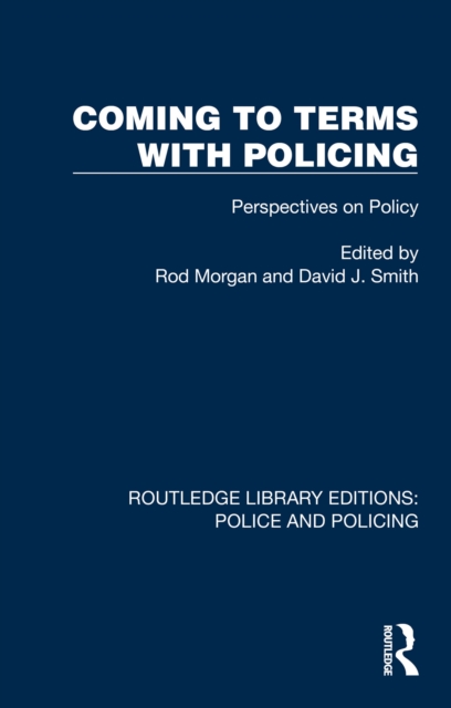 Coming to Terms with Policing : Perspectives on Policy, PDF eBook