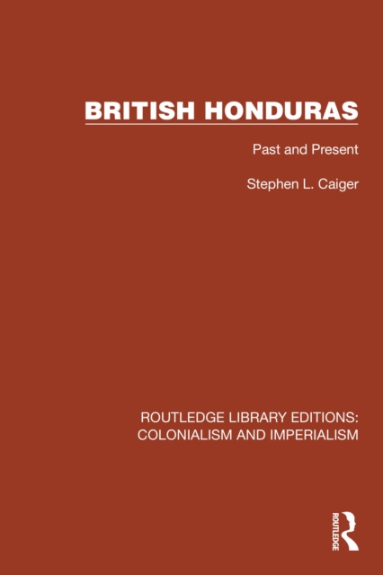British Honduras : Past and Present, EPUB eBook