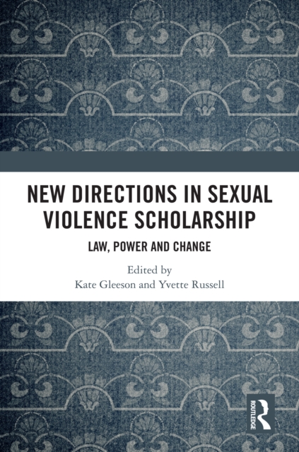 New Directions in Sexual Violence Scholarship : Law, Power and Change, PDF eBook