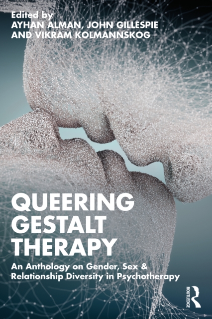 Queering Gestalt Therapy : An Anthology on Gender, Sex & Relationship Diversity in Psychotherapy, EPUB eBook