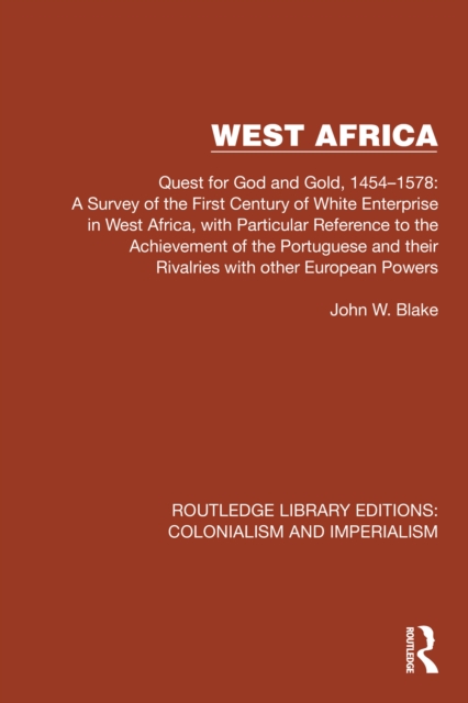 West Africa : Quest for God and Gold, 1454-1578: A Survey of the First Century of White Enterprise in West Africa, with Particular Reference to the Achievement of the Portuguese and their Rivalries wi, EPUB eBook