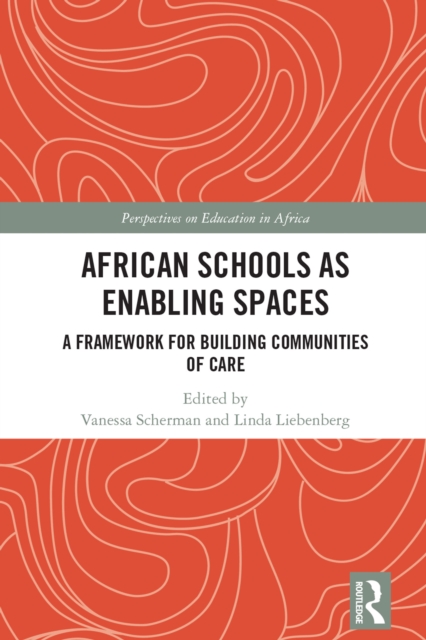 African Schools as Enabling Spaces : A Framework for Building Communities of Care, EPUB eBook