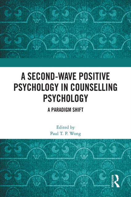 A Second-Wave Positive Psychology in Counselling Psychology : A Paradigm Shift, EPUB eBook