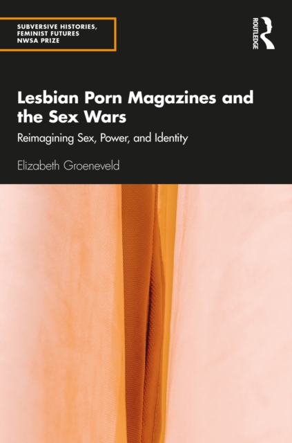 Lesbian Porn Magazines and the Sex Wars : Reimagining Sex, Power, and Identity, EPUB eBook