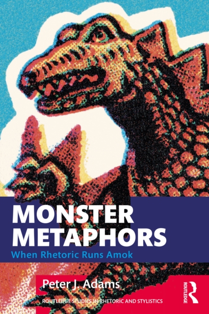 Monster Metaphors : When Rhetoric Runs Amok, PDF eBook