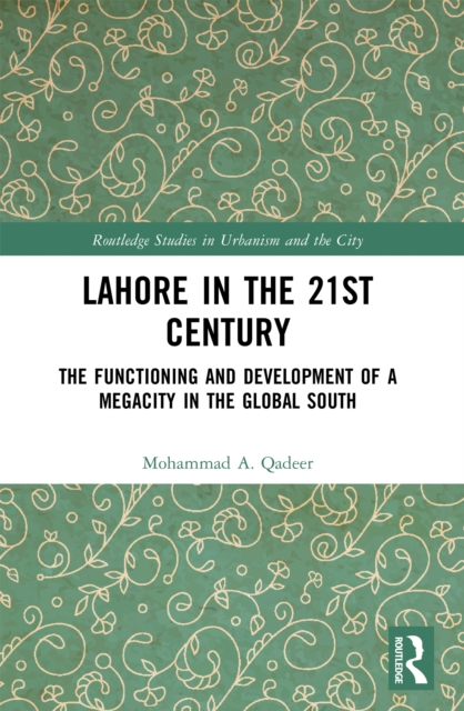 Lahore in the 21st Century : The Functioning and Development of a Megacity in the Global South, EPUB eBook