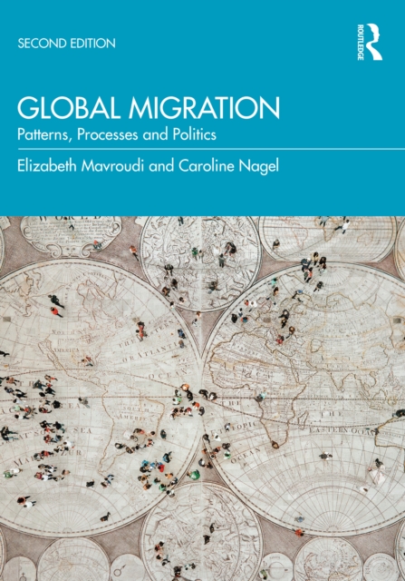 Global Migration : Patterns, Processes and Politics, PDF eBook