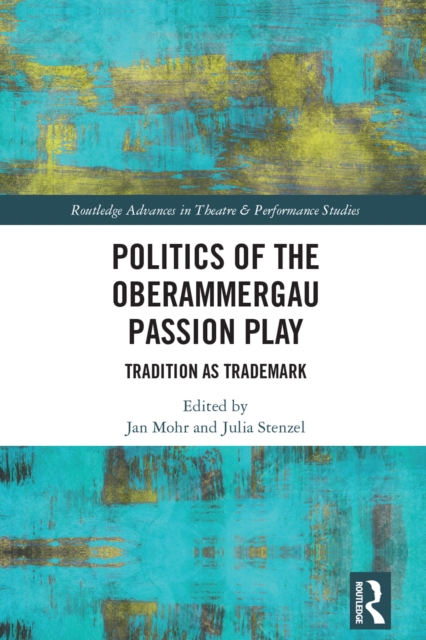 Politics of the Oberammergau Passion Play : Tradition as Trademark, EPUB eBook