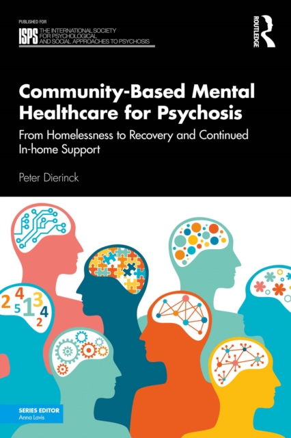 Community-Based Mental Healthcare for Psychosis : From Homelessness to Recovery and Continued In-home Support, EPUB eBook