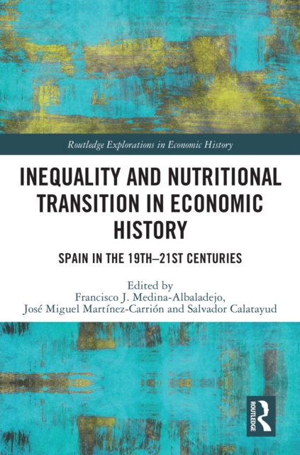 Inequality and Nutritional Transition in Economic History : Spain in the 19th-21st Centuries, PDF eBook