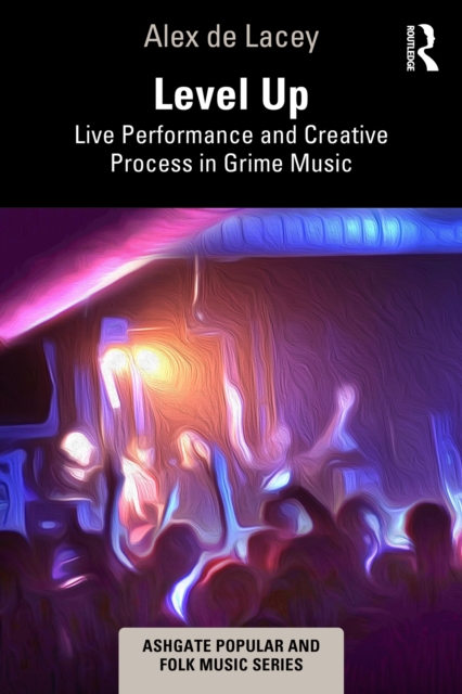 Level Up: Live Performance and Creative Process in Grime Music, EPUB eBook