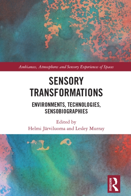 Sensory Transformations : Environments, Technologies, Sensobiographies, EPUB eBook