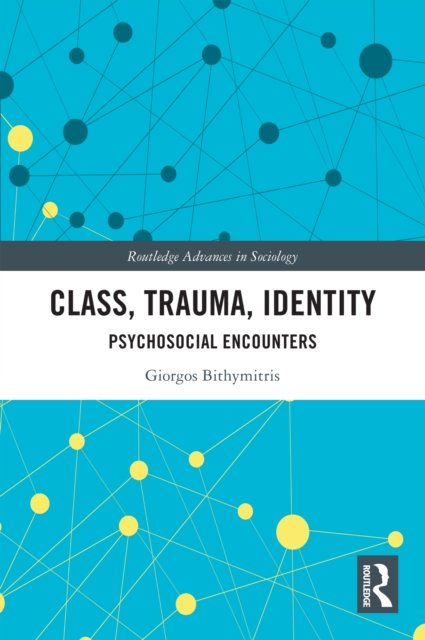 Class, Trauma, Identity : Psychosocial Encounters, PDF eBook