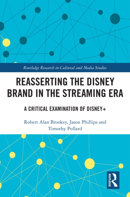 Reasserting the Disney Brand in the Streaming Era : A Critical Examination of Disney+, EPUB eBook