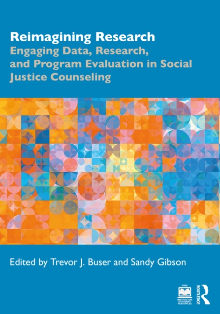 Reimagining Research : Engaging Data, Research, and Program Evaluation in Social Justice Counseling, EPUB eBook