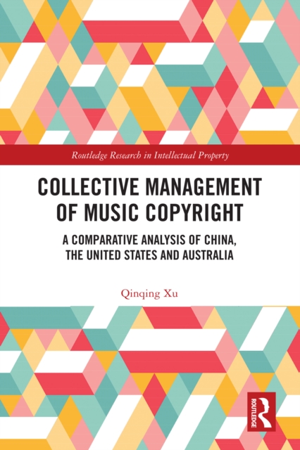 Collective Management of Music Copyright : A Comparative Analysis of China, the United States and Australia, PDF eBook