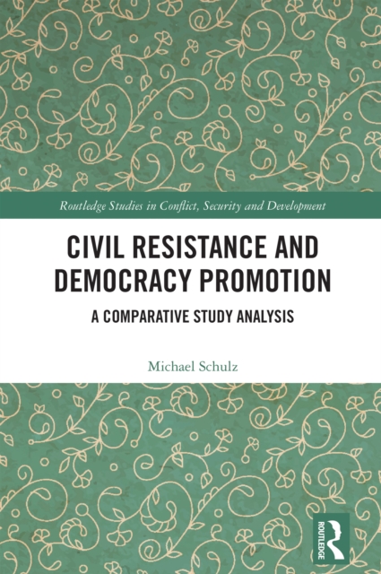 Civil Resistance and Democracy Promotion : A Comparative Study Analysis, PDF eBook