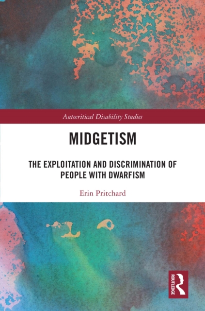 Midgetism : The Exploitation and Discrimination of People with Dwarfism, PDF eBook