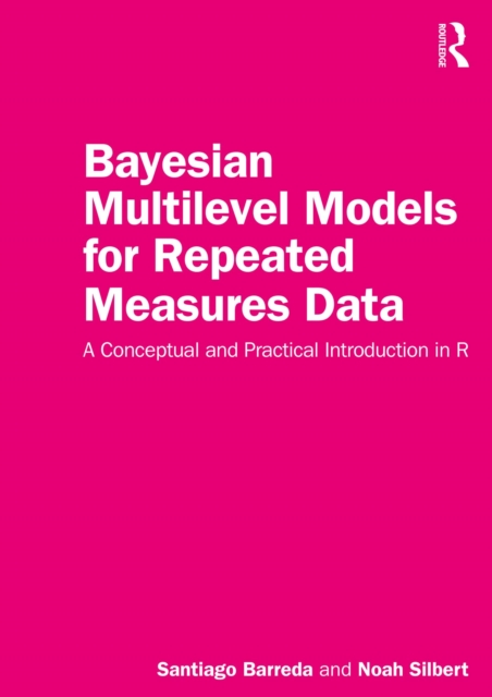 Bayesian Multilevel Models for Repeated Measures Data : A Conceptual and Practical Introduction in R, EPUB eBook