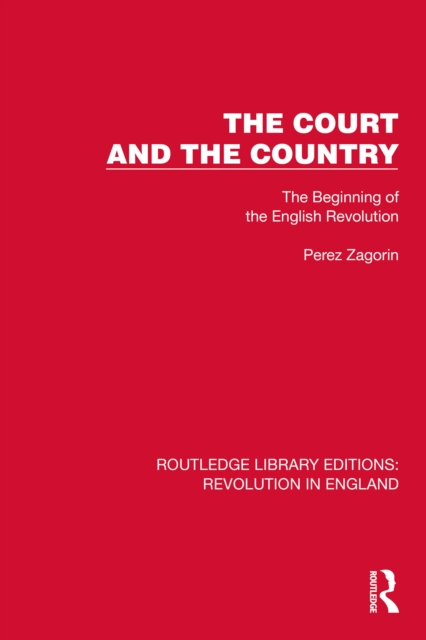 The Court and the Country : The Beginning of the English Revolution, EPUB eBook