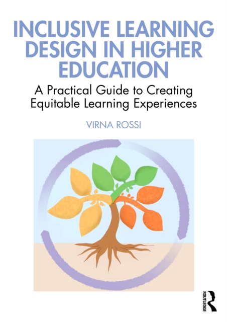 Inclusive Learning Design in Higher Education : A Practical Guide to Creating Equitable Learning Experiences, EPUB eBook