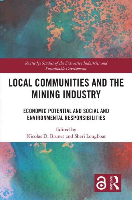 Local Communities and the Mining Industry : Economic Potential and Social and Environmental Responsibilities, PDF eBook