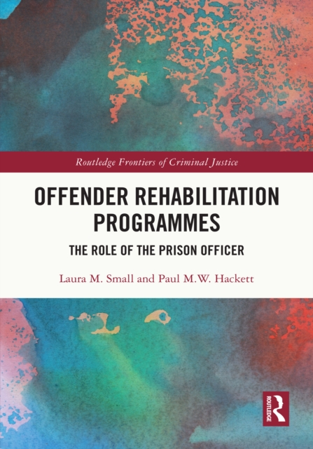 Offender Rehabilitation Programmes : The Role of the Prison Officer, EPUB eBook