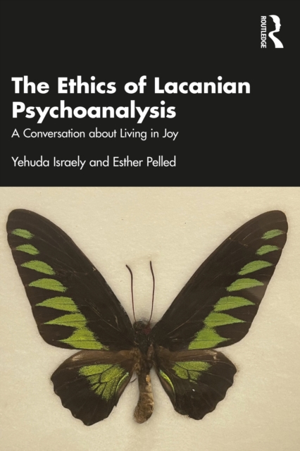 The Ethics of Lacanian Psychoanalysis : A Conversation about Living in Joy, PDF eBook