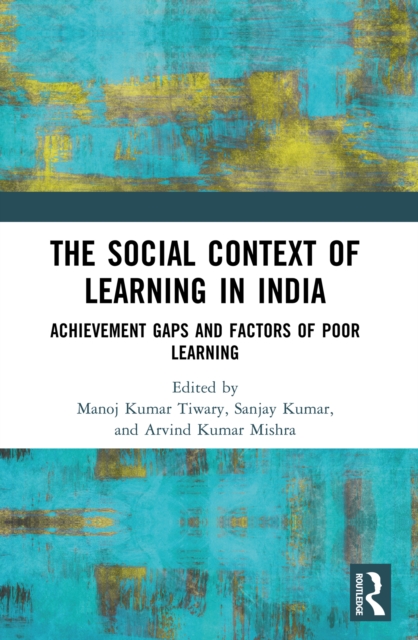 The Social Context of Learning in India : Achievement Gaps and Factors of Poor Learning, PDF eBook