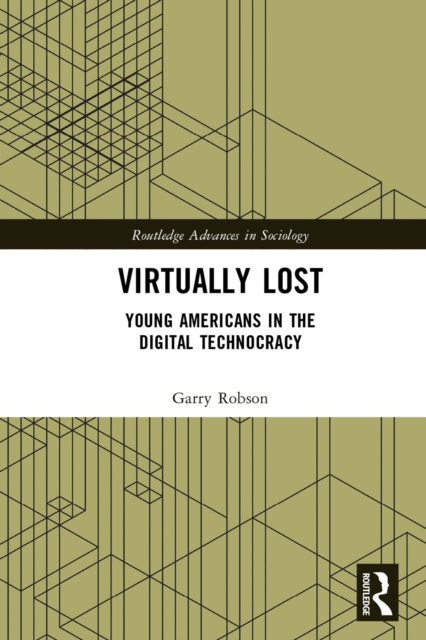 Virtually Lost : Young Americans in the Digital Technocracy, PDF eBook