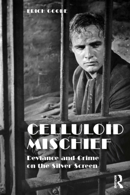 Celluloid Mischief : Deviance and Crime on the Silver Screen, EPUB eBook